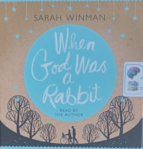 When God Was a Rabbit written by Sarah Winman performed by Sarah Winman on Audio CD (Unabridged)